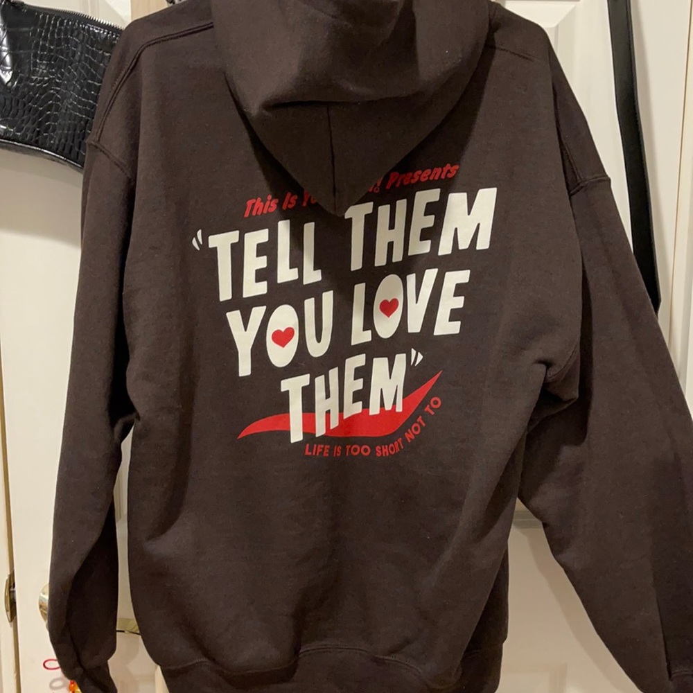 Tell Them You Love Them Hoodie